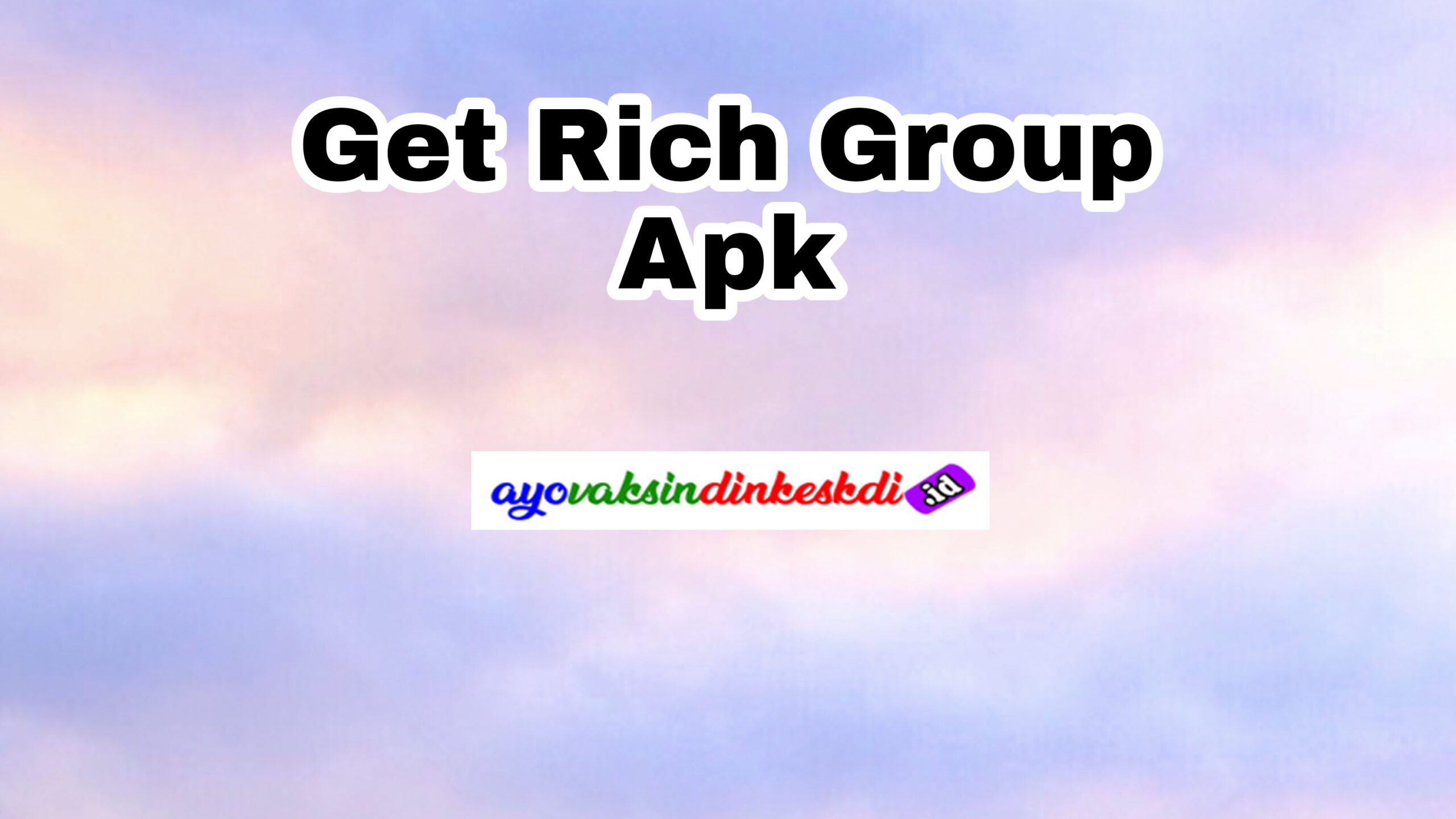 Apa Itu Aplikasi Get Rich Group?