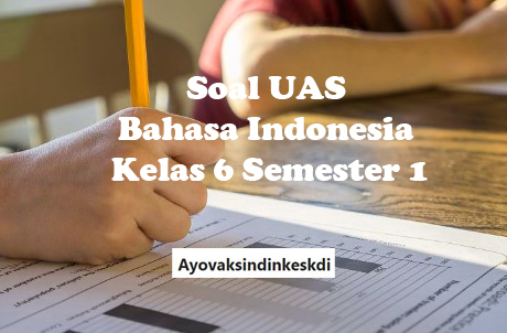 soal-uas-bahasa-indonesia-kelas-6-semester-1