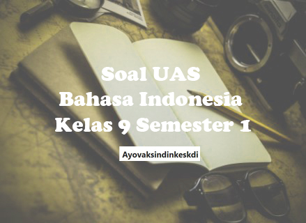 soal-uas-bahasa-indonesia-kelas-9-semester-1
