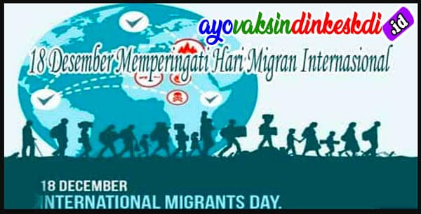 18 Desember Memperingati Hari Migran Internasional