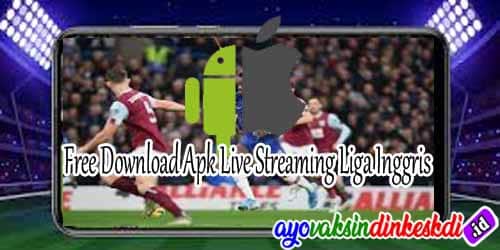 Free Download Apk Live Streaming Liga Inggris 