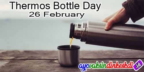 26 Februari Memperingati Hari Thermos Bottle Day