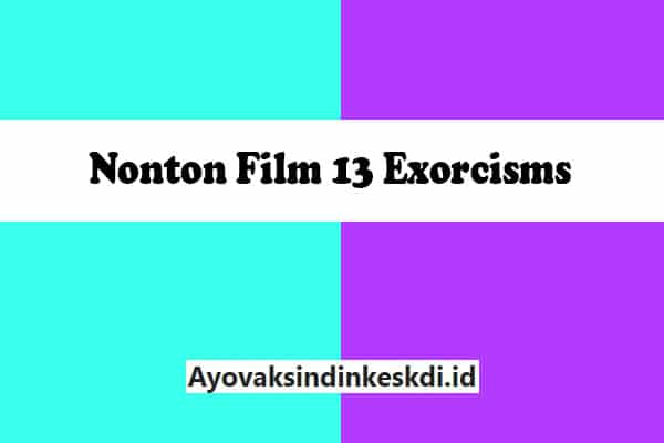 Nonton-Film-13-Exorcisms